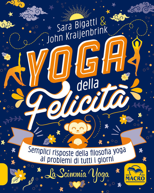 Yoga della felicit&agrave;-La scimmia yoga. Semplici risposte della filosofia yoga ai problemi di tutti i giorni