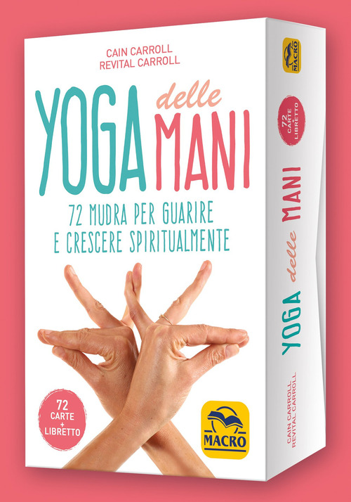 Yoga delle mani. 72 mudra per guarire e crescere spiritualmente.