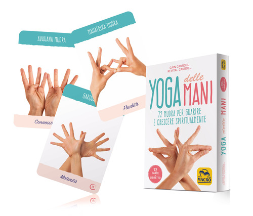 Yoga delle mani. 72 mudra per guarire e crescere spiritualmente.