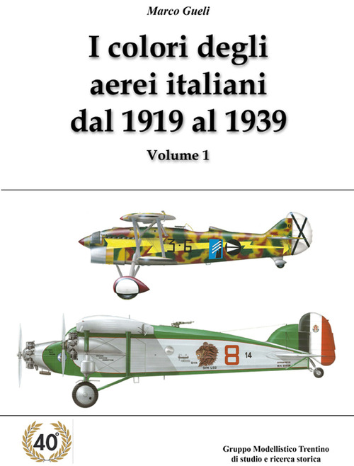 I colori degli aerei italiani dal 1919 al 1939. Ipotesi e certezze
