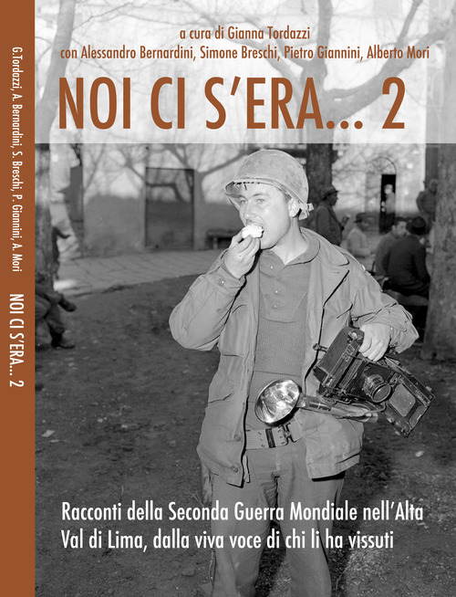 Noi ci s'era... Racconti della seconda guerra mondiale nell'alta Val di Lima, dalla viva voce di chi li ha vissuti