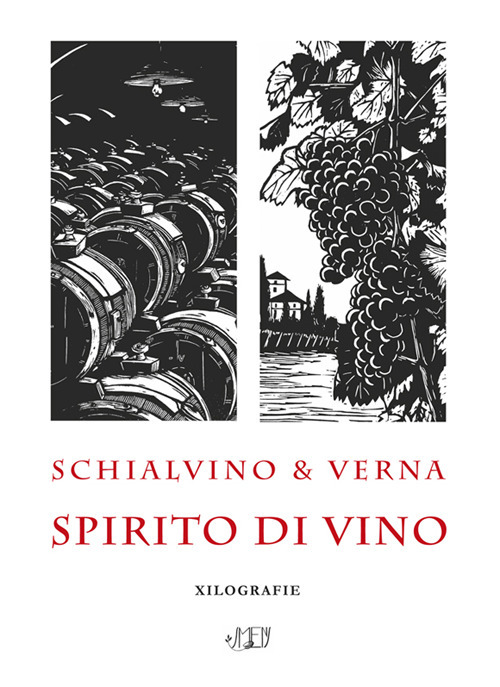 Schialvino & Verna. Spirito di vino. Xilografie. Catalogo della mostra (Milano, 3-19 ottobre 2019)