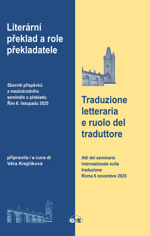 Traduzione letteraria e ruolo del traduttore. Atti del seminario internazionale sulla traduzione Roma 6 novembre 2025. Ediz. italiana e ceca