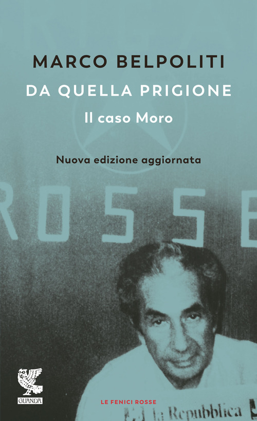Da quella prigione. Il caso Moro