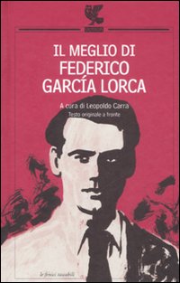 Il meglio di Federico Garc&iacute;a Lorca. Testo spagnolo a fronte