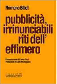 Pubblicit&agrave;, irrinunciabili riti dell'effimero