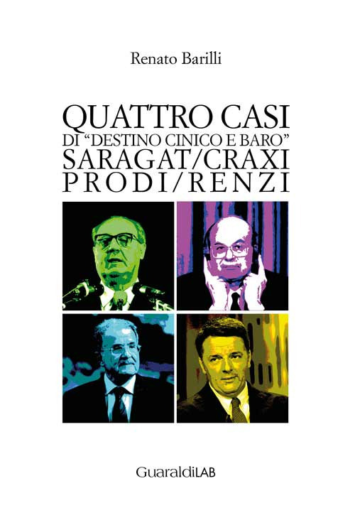 Quattro casi di &laquo;destino cinico e baro&raquo;. Saragat/Craxi/Prodi/Renzi