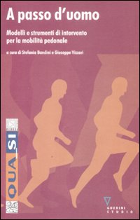 A passo d'uomo. Modelli e strumenti d'intervento per la mobilit&agrave; pedonale