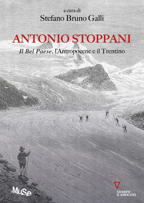 Antonio Stoppani. Il Bel Paese, l'Antropocene e il Trentino