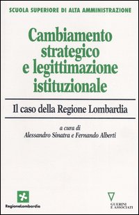 Cambiamento strategico e legittimazione istituzionale. Il caso della Regione Lombardia