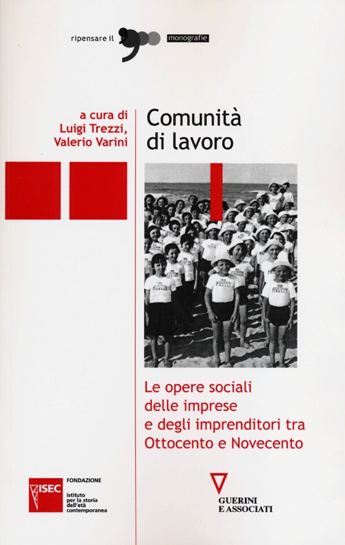 Comunit&agrave; di lavoro. Le opere sociali delle imprese e degli imprenditori tra Ottocento e Novecento