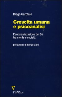 Crescita umana e psicoanalisi. L'autorealizzazione del S&eacute; tra mente e societ&agrave;