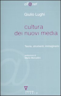 Cultura dei nuovi media. Teorie, strumenti, immaginario