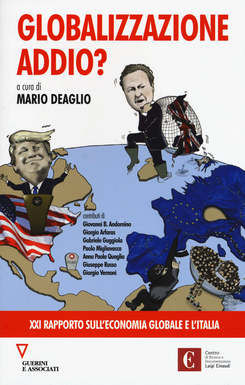 Globalizzazione addio? 21&ordm; rapporto sull'economia globale e l'Italia