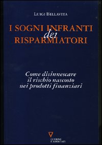 I sogni infranti dei risparmiatori. Come disinnescare il rischio nascosto nei prodotti finanziari