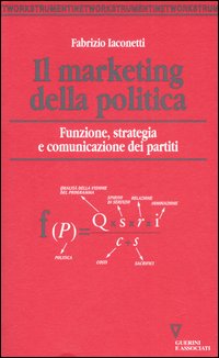 Il marketing della politica. Funzione, strategia e comunicazione dei partiti