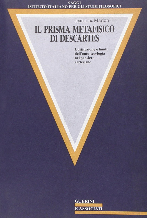 Il prisma metafisico di Descartes. Costituzione e limiti dell'onto-teologia nel pensiero cartesiano