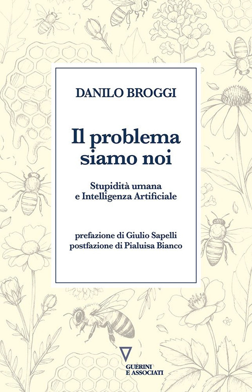Il problema siamo noi. Stupidit&agrave; umana e Intelligenza Artificiale