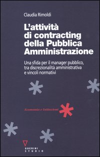 L'attivit&agrave; di contracting della pubblica amministrazione. Una sfida per il manager pubblico, tra discrezionalit&agrave; amministrativa e vincoli normativi