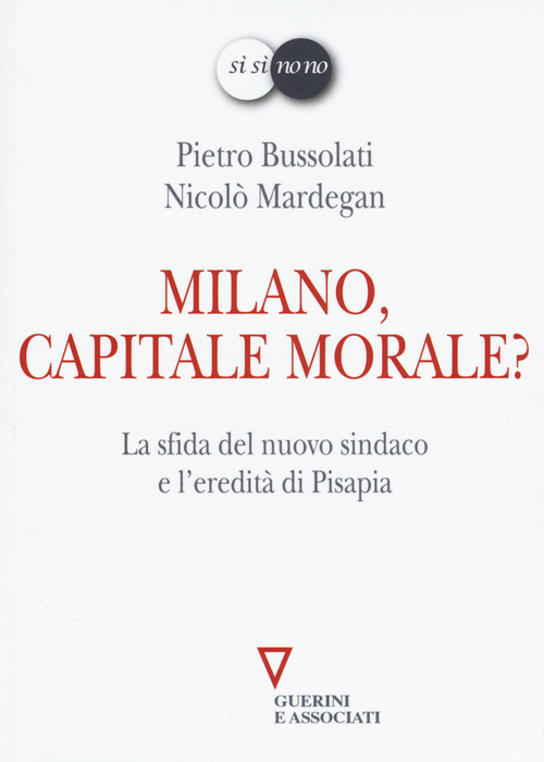 Milano, capitale morale? La sfida del nuovo sindaco e l'eredit&agrave; di Pisapia