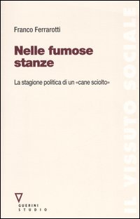 Nelle fumose stanze. La stagione politica di un &laquo;cane sciolto&raquo;. Con DVD