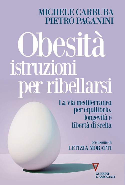 Obesità istruzioni per ribellarsi. La via mediterranea per equilibrio, longevità e libertà di scelta