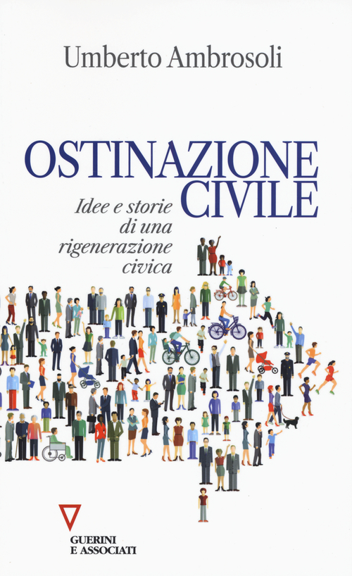 Ostinazione civile. Idee e storie di una rigenerazione civica