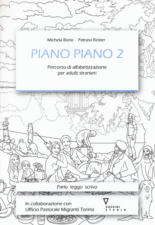 Piano piano. Percorso di alfabetizzazione per adulti stranieri