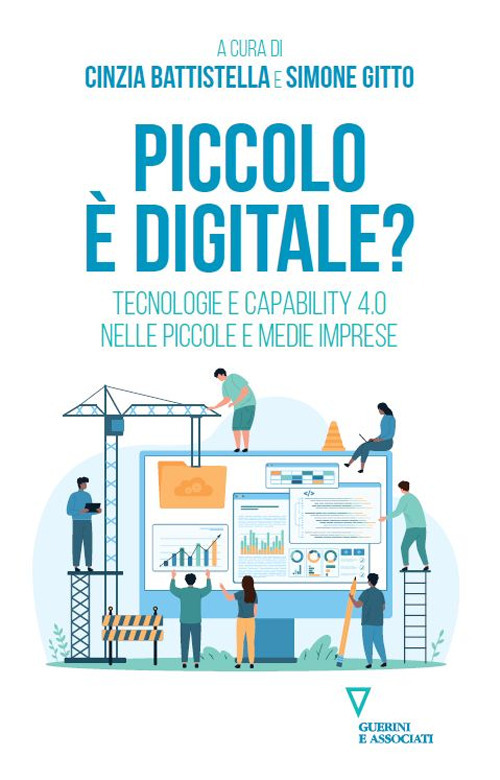 Piccolo è digitale? Tecnologie e capability 4.0 nelle piccole e medie imprese
