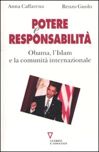 Potere e responsabilit&agrave;. Obama, l'Islam e la comunit&agrave; internazionale