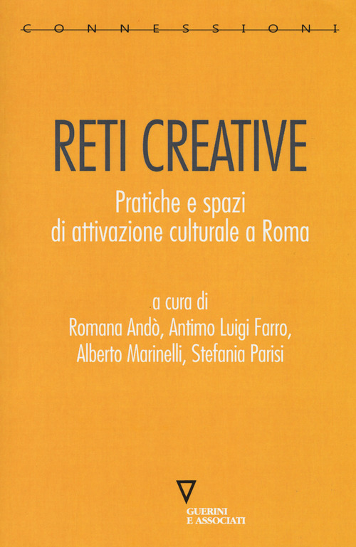 Reti creative. Pratiche e spazi di attivazione culturale a Roma