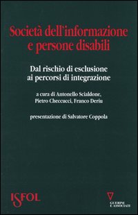 Societ&agrave; dell'informazione e persone disabili. Dal rischio di esclusione ai percorsi di integrazione