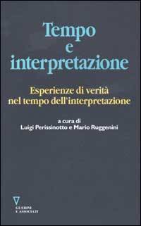 Tempo e interpretazione. Esperienze di verit&agrave; nel tempo dell'interpretazione