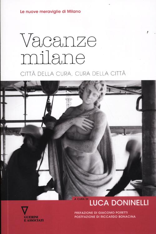 Vacanze milane. Citt&agrave; della cura, cura della citt&agrave;