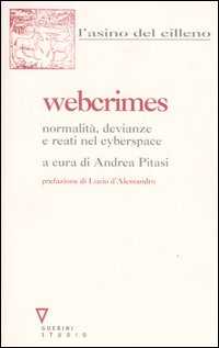 Webcrimes. Normalit&agrave;, devianze e reati nel cyberspace