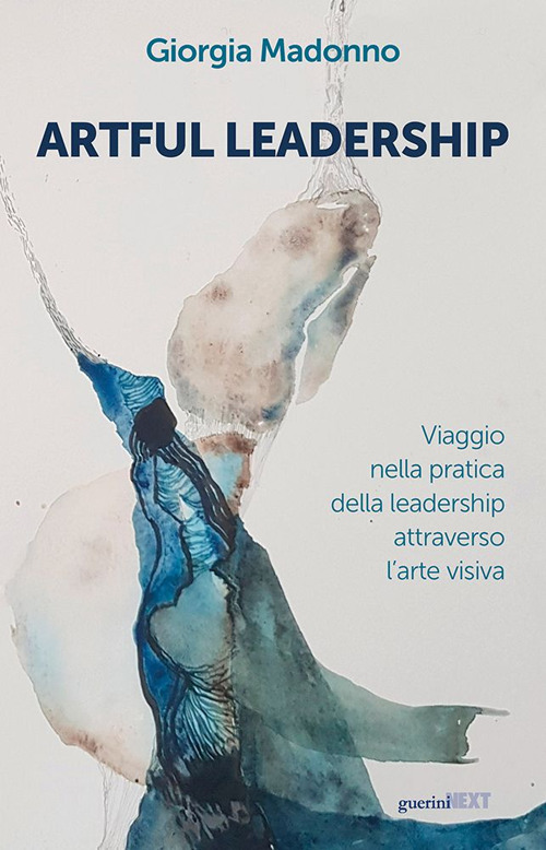 Artful Leadership. Viaggio nella pratica della leadership attraverso l'arte visiva
