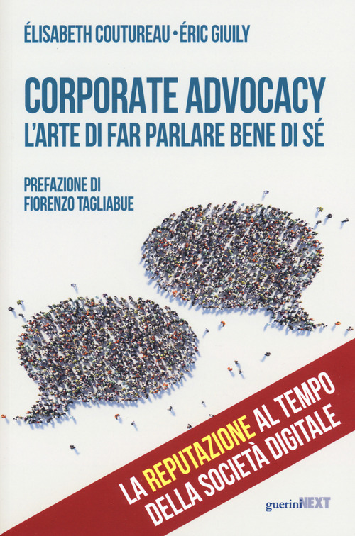 Corporate advocacy. L'arte di far parlare bene di s&eacute;