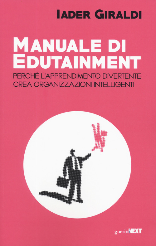 Manuale di edutainment. Perch&eacute; l'apprendimento divertente crea organizzazioni intelligenti