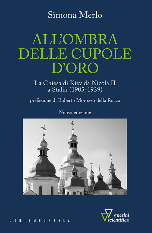 All'ombra delle cupole d'oro. La chiesa di Kiev da Nicola II a Stalin (1905-1939)