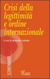 Crisi della legittimit&agrave; e ordine internazionale
