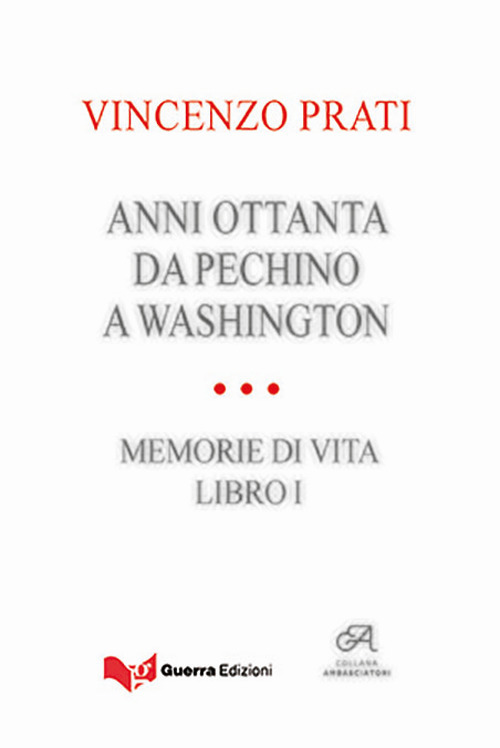 Anni Ottanta. Da Pechino a Washington. Memorie di vita