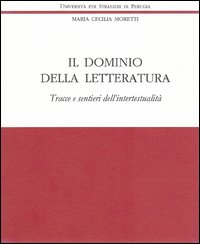 Il dominio della letteratura. Tracce e sentieri dell'intertestualit&agrave;