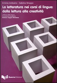 La letteratura nei corsi di lingua. Dalla lettura alla creativit&agrave;