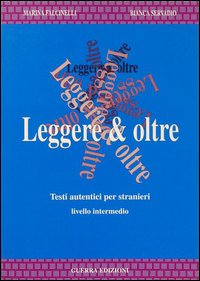 Leggere & oltre. Testi autentici per stranieri