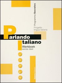 Parlando italiano. Werkboek. Ediz. olandese
