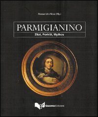 Parmigianino. Zitat, Port&auml;t, Mythos