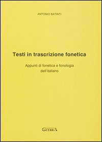 Testi in trascrizione fonetica. Appunti di fonetica e fonologia dell'italiano