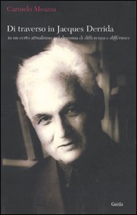 Di traverso in Jacques Derrida. In un certo attualismo nel dramma di differenza e diff&eacute;rance
