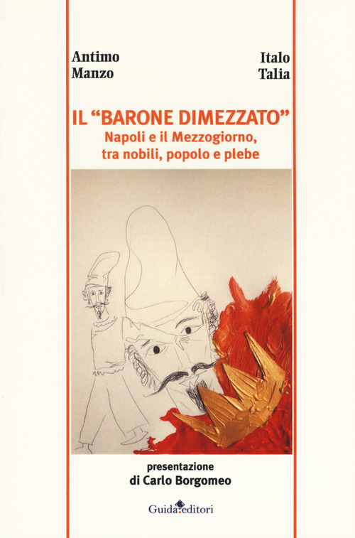 Il &laquo;barone dimezzato&raquo;. Napoli e il Mezzogiorno tra nobili, popolo e plebe