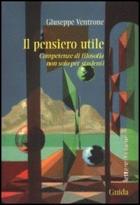 Il pensiero utile. Competenze di filosofia non solo per studenti